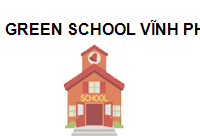 TRUNG TÂM Green School Vĩnh Phúc
